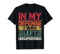 In My Defense I Was Left Unsupervised Divertente Detto Retrò Maglietta