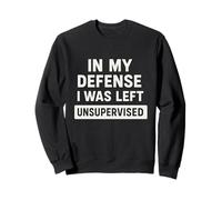 In My Defense I Was Left Unsupervised Frase Umorismo Felpa