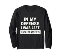 In My Defense I Was Left Unsupervised Frase Umorismo Maglia a Manica