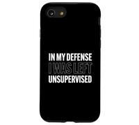 In My Defense I Was Left Unsupervised Testo divertente Custodia per iPhone SE (2020) / 7 / 8