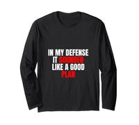 in My Defense, It Sounded Like a Good Plan - Citazione Sarcastica Maglia a Manica