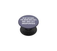 In My Defense the Moon Was Full and I Was Left Unsupervised PopSockets PopGrip Adesivo