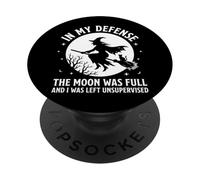 In My Defense The Moon Was Full And I Was Left Unsupervised PopSockets PopGrip Adesivo