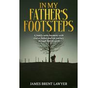 In My Fathers Footsteps: A family seeks harmony with God as father and son journey through hell on earth