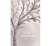In My Growth Arc: A Place to Evolve, Reflect, and Rise