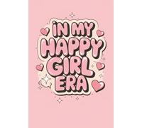 In My Happy Girl Era Journal: A Feel-Good Notebook for Self-Love and Positivity