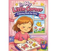 In My Little Corner coloring book for Girls: Cute Scenes, Cozy Corners, and Creative Adventures for Little Dreamers
