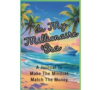 In My Millionaire Era: A Journal To Make The Mindset, Match The Money.