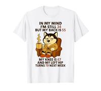 in My Mind im Still 24 But My Back is 55 My Knee is 67 Husky Maglietta