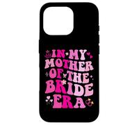 In My Mother Of The Bride Era Wedding Bachelorette Party Custodia per iPhone 16 Pro