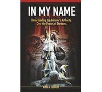 In My Name: Understanding the Believer's Authority Over the Powers of Darkness