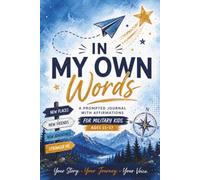 In My Own Words: A Prompted Journal with Affirmations for Military Kids Ages 11-17