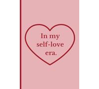 In my self love era: Self-love journal notebook for the girls to reflect, create and grow .