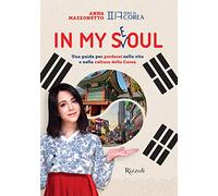 In my Seoul. Una guida per perdersi nella vita e nella cultura della Corea. Con Playlist e mappa multimediale