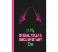 In My Serial Killer Documentary Era | 6x9" 100 pages college ruled: A Dark and Edgy Lined Notebook Journal for True Crime Junkies