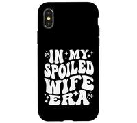 In My Spoiled Wife Era Funny Spouse Marriage Anniversary Custodia per iPhone X/XS