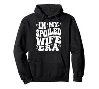 in My Spoiled Wife Era Funny Spouse Marriage Anniversary Felpa con Cappuccio