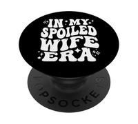In My Spoiled Wife Era Funny Spouse Marriage Anniversary PopSockets PopGrip Adesivo