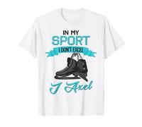 In My Sport I Don't Excel I Axel Pattinaggio di Figura Divertente Maglietta