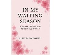 In My Waiting Season: A 30-Day Devotional for Single Women
