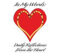 In My Words: Daily Reflections from the Heart: Your Daily Space for Honest Thought and Self-Discovery