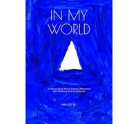 IN MY WORLD: A Picture Book About Differences and Kindness