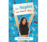 In Naples we don't say...