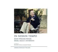 In nessun tempo. Hans Werner Henze: diari, saggi e interviste - Panfili R....