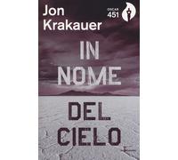 In nome del cielo. Una storia di fede violenta - Krakauer Jon
