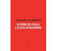 In nome del nulla. L'accusa di blasfemia - 2017 - Spirali