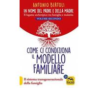 Libri Antonio Bertoli - In Nome Del Padre E Della Madre. Il Legame Archetipico T