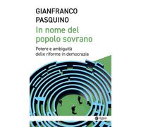 In Nome Del Popolo Sovrano. Potere E Ambiguità Delle Riforme In Democrazia -