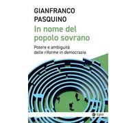 In nome del popolo sovrano. Potere e ambiguità delle riforme in democrazia