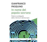 In Nome Del Popolo Sovrano. Potere E Ambiguità Delle Riforme In Democrazia -