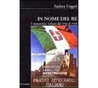 In nome del re. I monarchici italiani dal 1943 al 1948