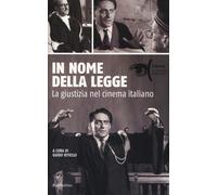 In nome della legge. La giustizia nel cinema italiano - Vitiello G. (cur.)