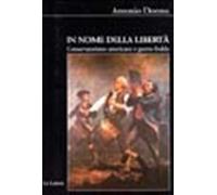 In nome della libertà. Conservatorismo americano e guerra fredda - Donno Antonio