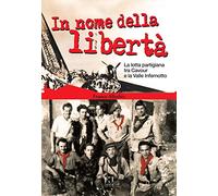 In nome della libertà. La lotta partigiana tra Cavour e la Valle Infernotto