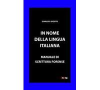 In nome della lingua italiana. Manuale di scrittura forense