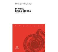 In nome della strada. Libertà e violenza