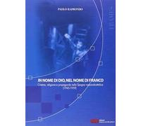 In nome di Dio, nel nome di Franco. Cinema, religione e propaganda nella Spagna nazionalcattolica (1945-1959)