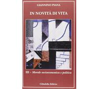 In novità di vita. Vol. 3: Morale socioeconomica e politica - [Cittadella]