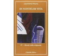 In novità di vita. Vol. 4 - Piana Giannino