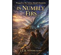 In Numbly Firs: A Prelude to The Anima Mundi Chronicles