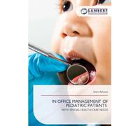 IN OFFICE MANAGEMENT OF PEDIATRIC PATIENTS: WITH SPECIAL HEALTH CARE NEEDS