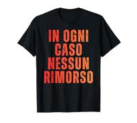 in Ogni Caso Nessun Rimorso | Frase Ironica Maglietta