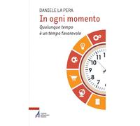 In ogni momento. Qualunque tempo è un tempo favorevole