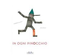 In ogni Pinocchio. Ediz. illustrata