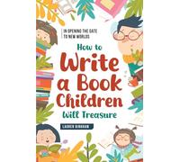 In Opening the Gate to New Worlds: How to Write a Book Children Will Treasure