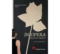 In opera. Racconti empatici